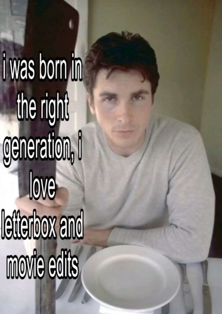 Meme featuring a person saying they were born in the right generation because they love Letterboxd and movie edits.