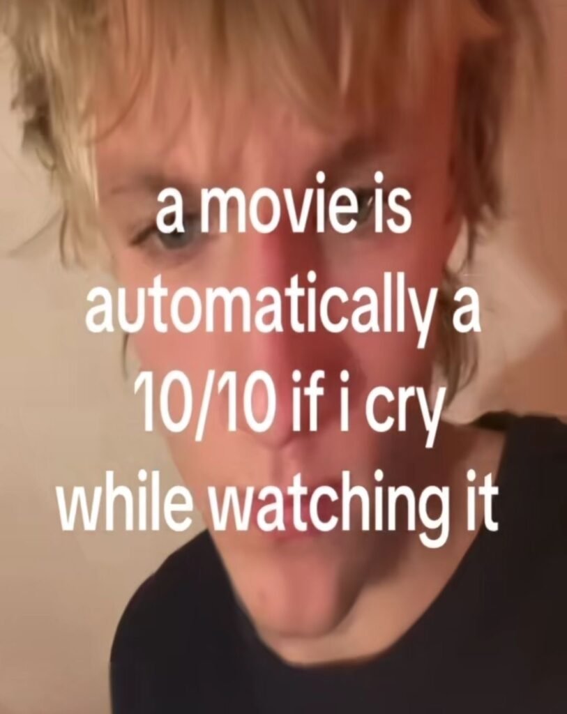     Meme joking that any movie becomes a perfect score if it makes the viewer cry.