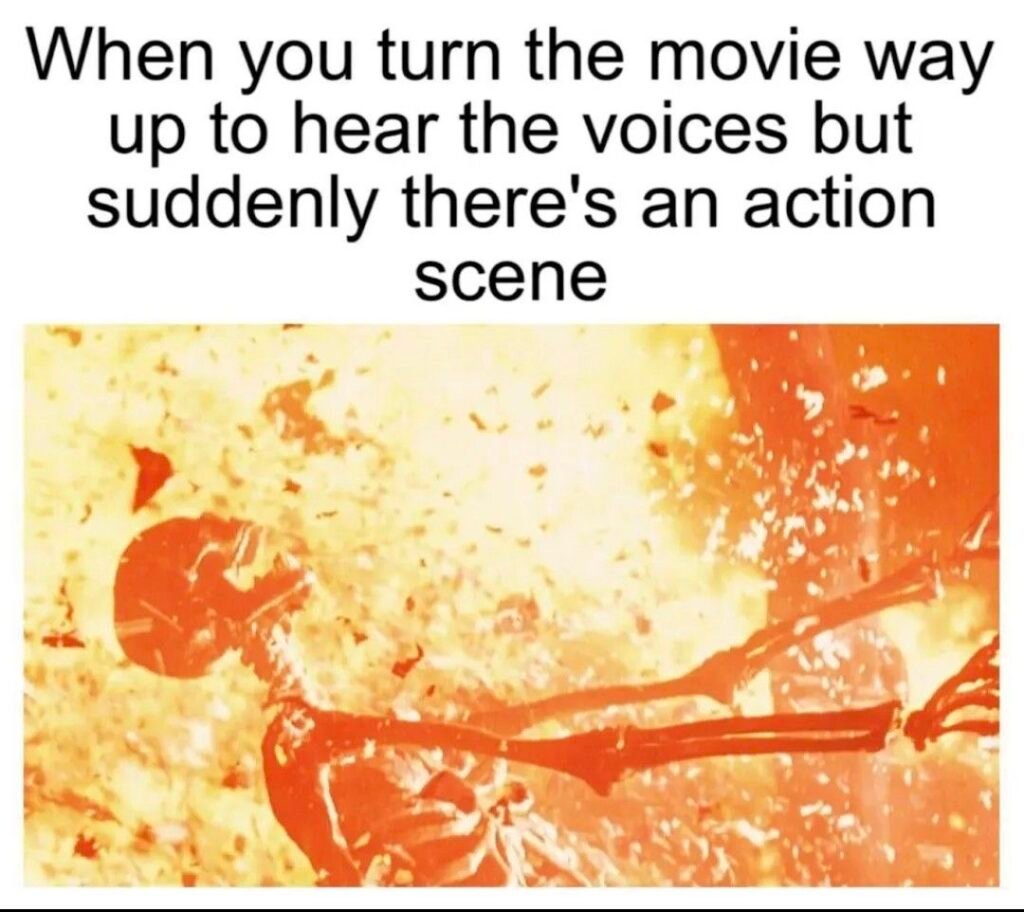 Funny movie meme about turning up the volume for dialogue before an action scene suddenly gets loud