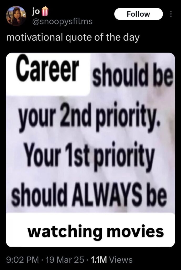 Funny movie meme about putting watching movies before work