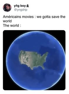 Meme comparing American movies saving the world with a view of Earth showing the United States